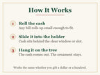 How it works: roll the cash, slide it into the holder, hang it on the tree